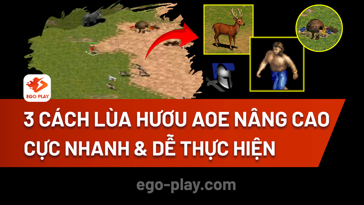 3 cách lùa hươu AoE nâng cao cực nhanh và dễ thực hiện