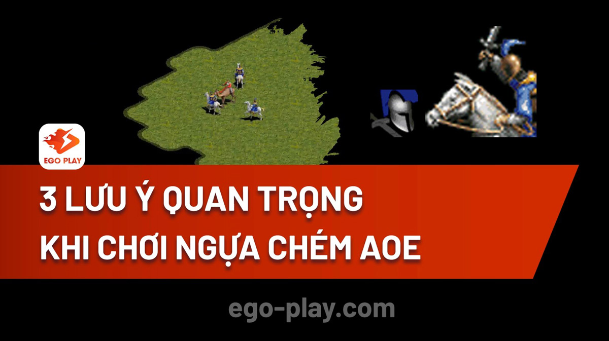 3 lưu ý quan trọng khi chơi Ngựa Chém AoE