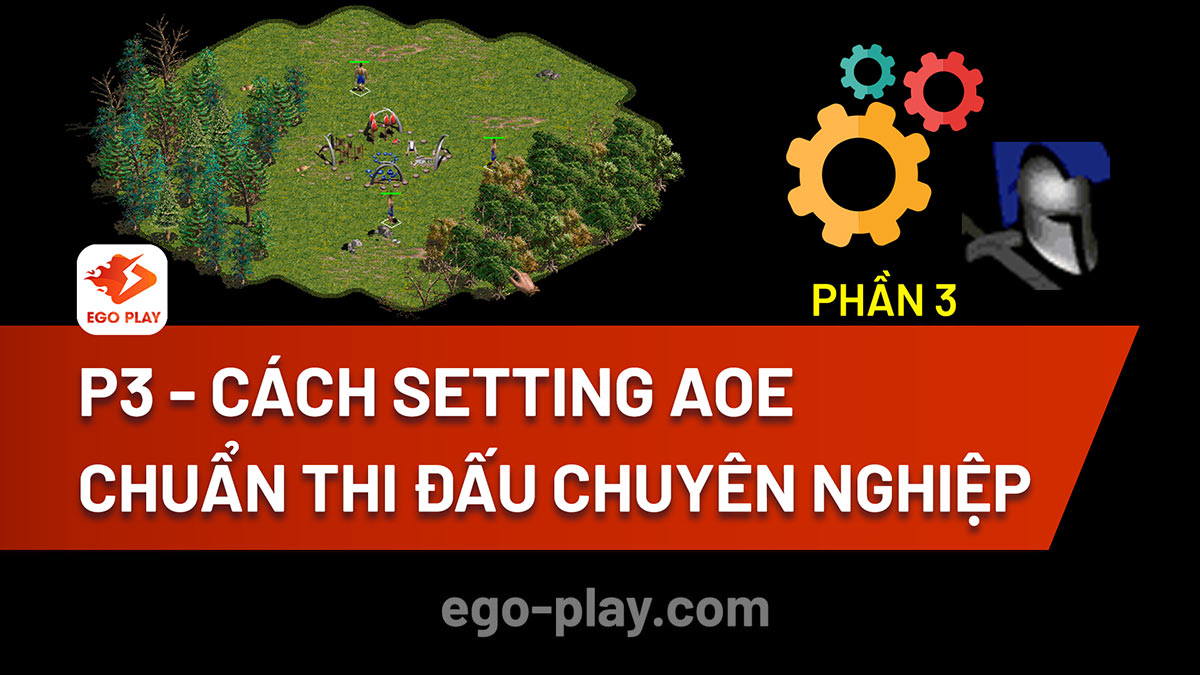 Cách setting AoE - Đế Chế và tạo phòng chơi Online (P3)