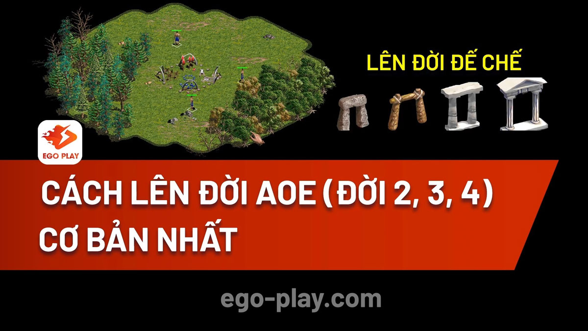 Cách lên đời AoE - Đế Chế cực chi tiết: Đời 2, đời 3, đời 4