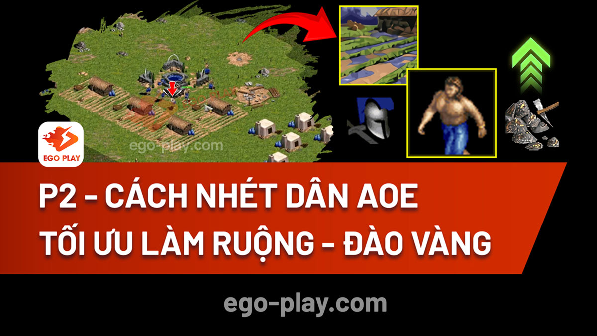 Cách nhét dân AoE tối ưu làm ruộng - đào vàng