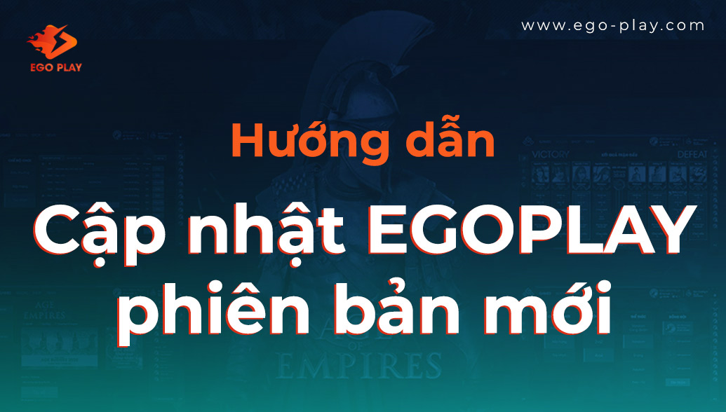 hướng dẫn cập nhật EGOPLAY phiên bản mới