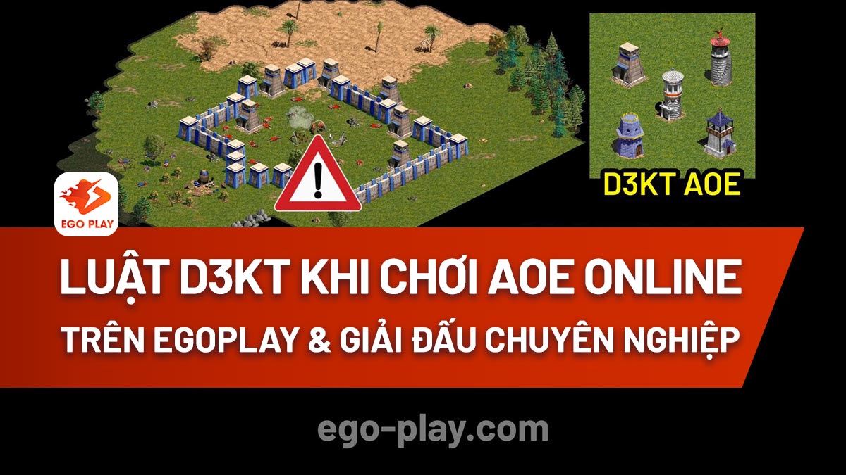 Luật D3KT khi chơi AoE online và giải đấu chuyên nghiệp