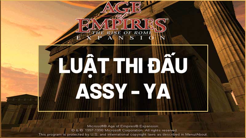 Luật thi đấu AoE chuyên nghiệp: Assy - Ya