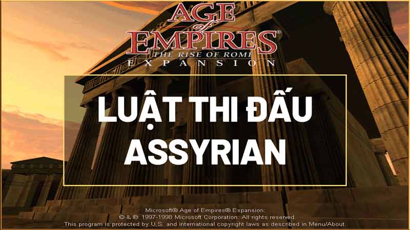 Luật thi đấu AoE chuyên nghiệp: Solo Assyrian