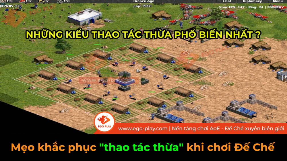 Mẹo khắc phục thao tác thừa khi chơi Đế Chế