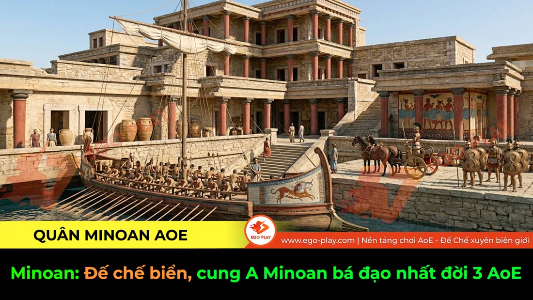 Minoan: Đế chế biển huyền thoại và cung A Minoan bá đạo nhất đời 3 AoE