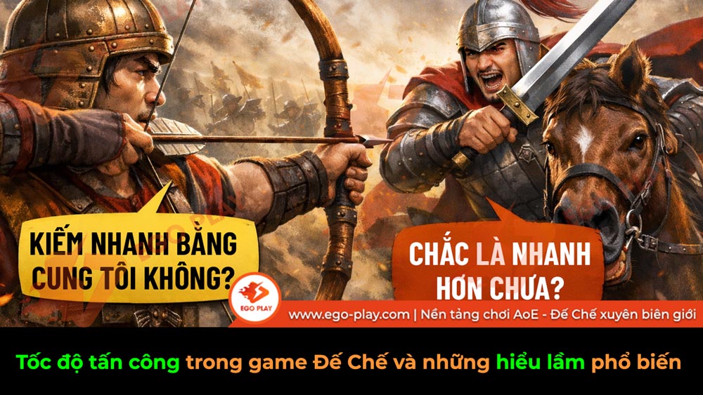 Tốc độ tấn công trong game Đế Chế và những hiểu lầm phổ biến