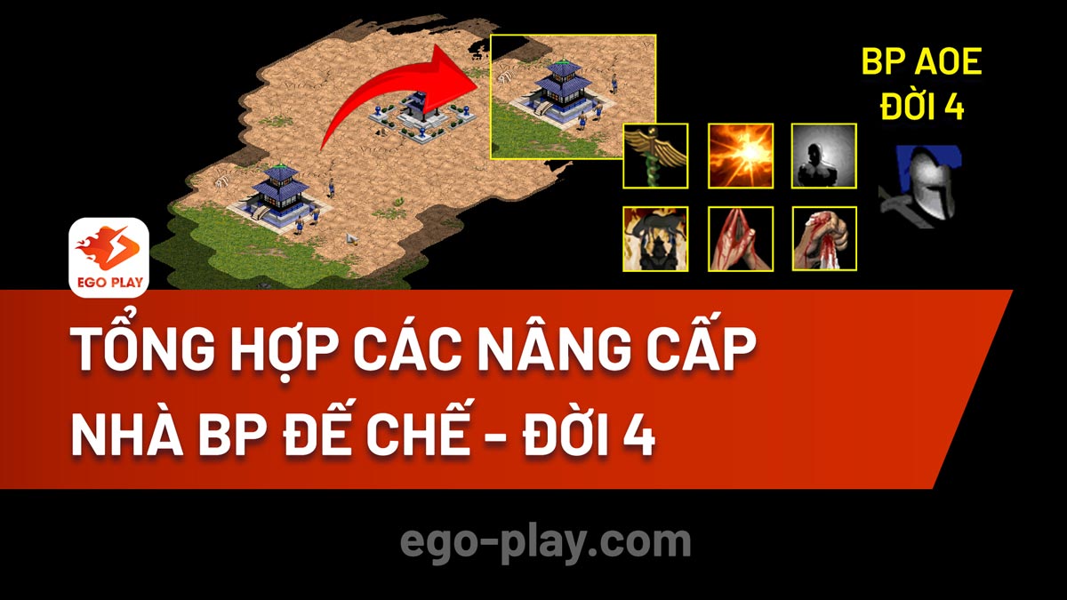Tổng hợp các nâng cấp trong Nhà BP Đế Chế - Đời 4