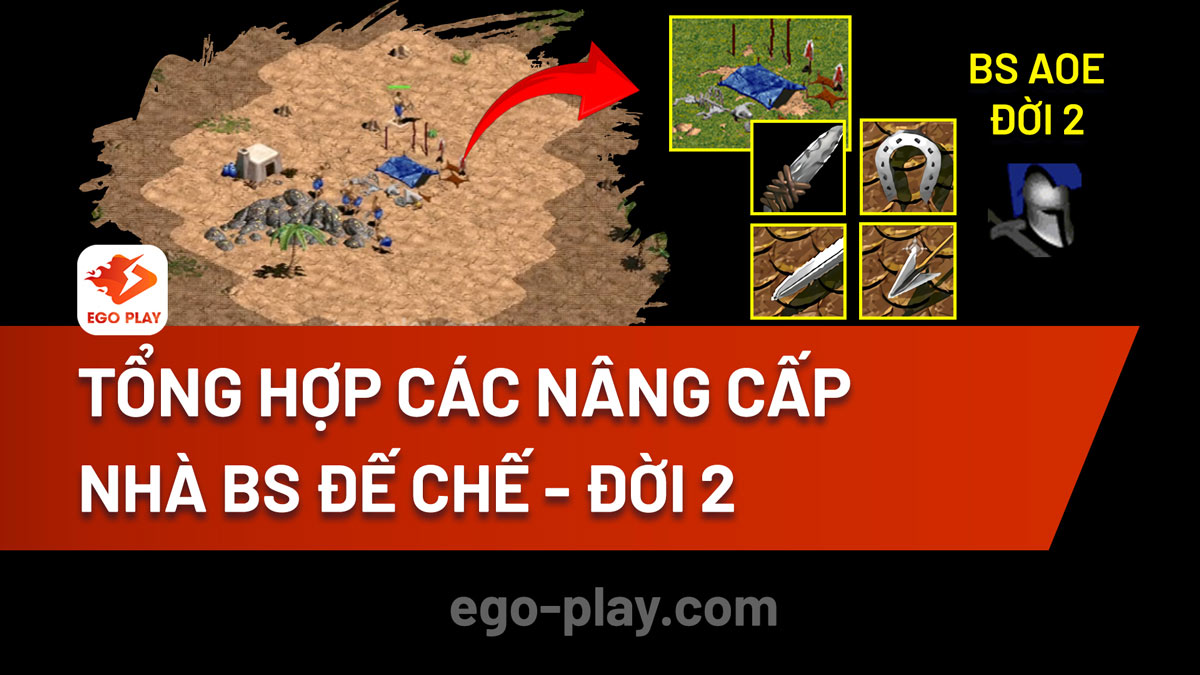 Tổng hợp các nâng cấp trong nhà BS đế chế đời 2