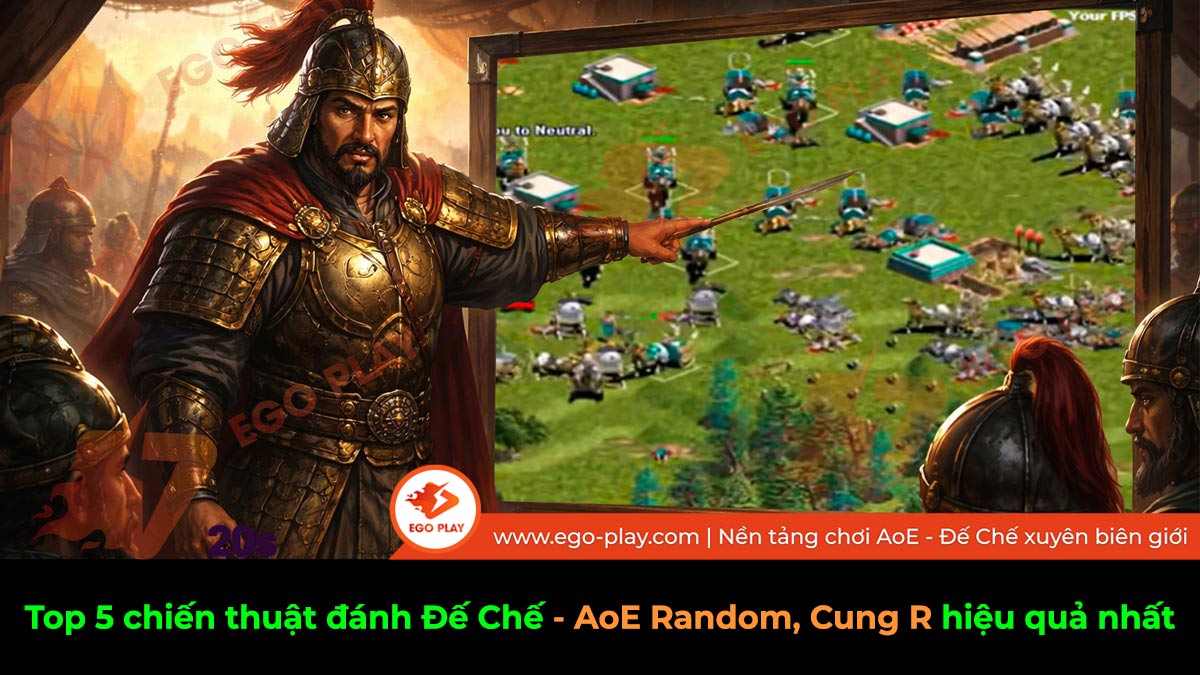 Top 5 chiến thuật đánh Đế Chế online, AoE Random, Cung R hiệu quả nhất 